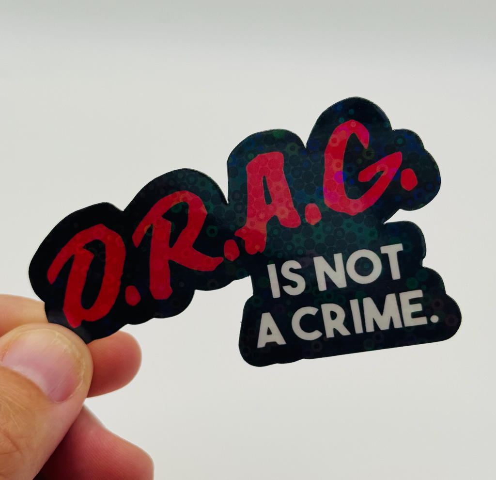 Drag is not a Crime - Holographic Water Resistant Sticker