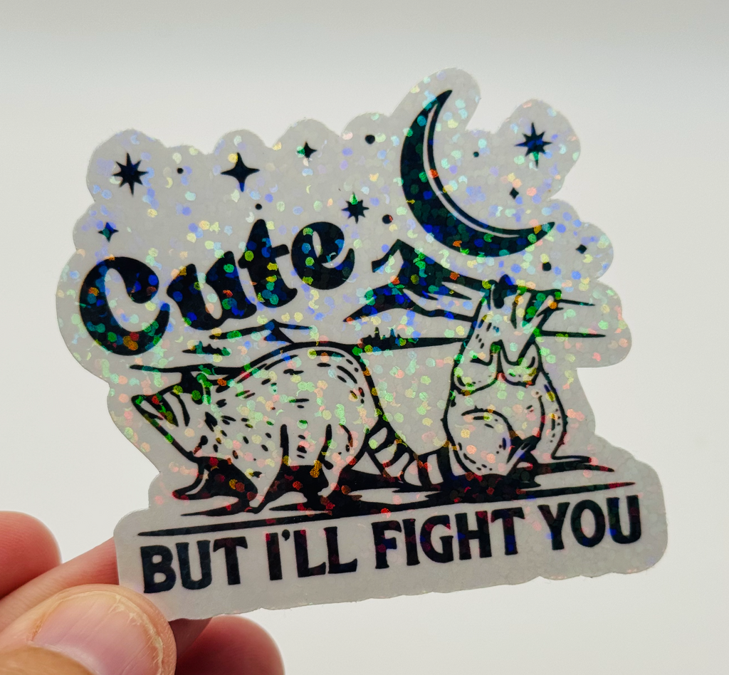 Cute But I'll Fight You Raccoon - Holographic Water Resistant Sticker