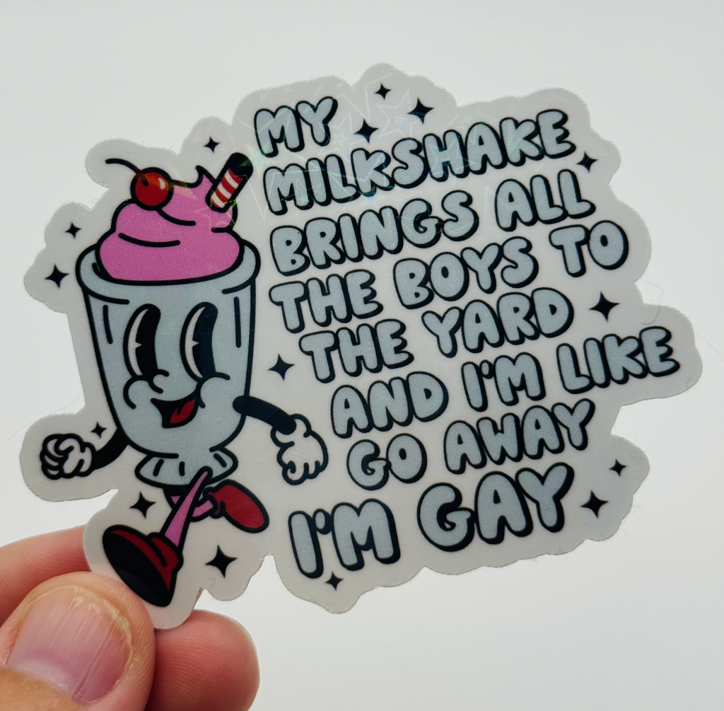 My Milkshake Brings All the Boys in the Yard - Funny Gay Pride Sticker