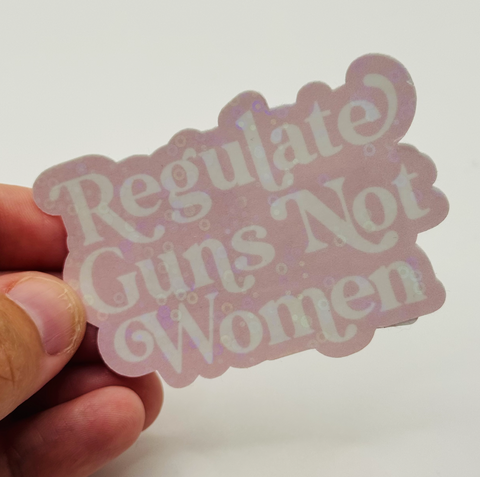 Regulate Guns Not Women - Feminist Activism Sticker (Pink)