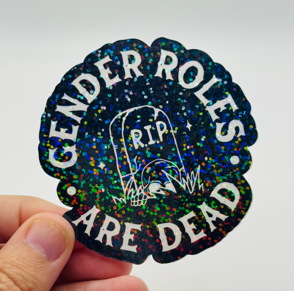 Gender Roles are Dead - Holographic Water Resistant Sticker