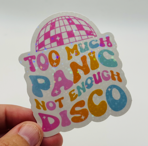 Too Much Panic and Not Enough Disco - Holographic Water Resistant Sticker