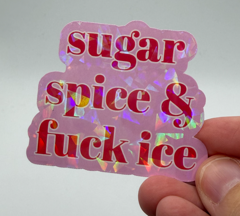 Suga and Spice and Fuck ICE - Activist Sticker