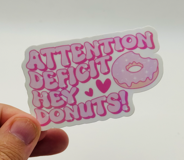 ATTENTION DEFICIT HEY DONUTS! - Funny ADHD Sticker