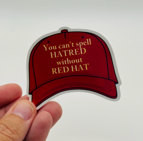 You Can't Spell HATRED without RED HAT MAGA - Political Sticker