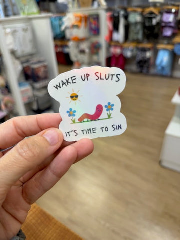 Wake Up Sluts It's Time to Sin - Holographic Water Resistant Sticker