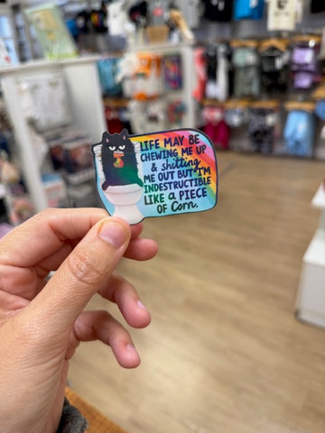 Life May Be Chewing Me Up and Shitting Me Out But I'm Indestructible Like a Piece of Corn - Holographic Water Resistant Sticker