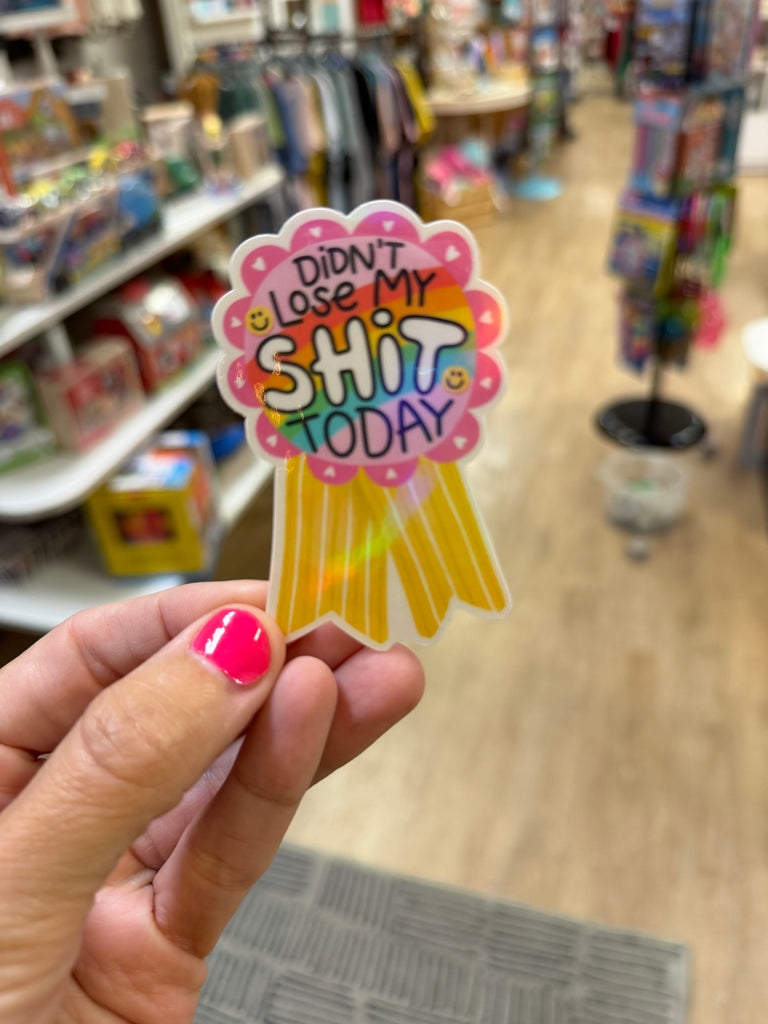 Didn't Lose My Shit Today Award Ribbon - Holographic Water Resistant Sticker