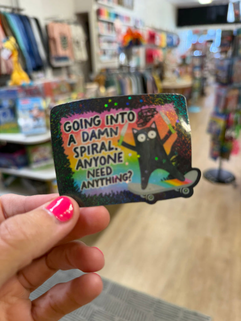 Going Into a Damn Spiral Anyone Need Anything Cat - Holographic Water Resistant Sticker