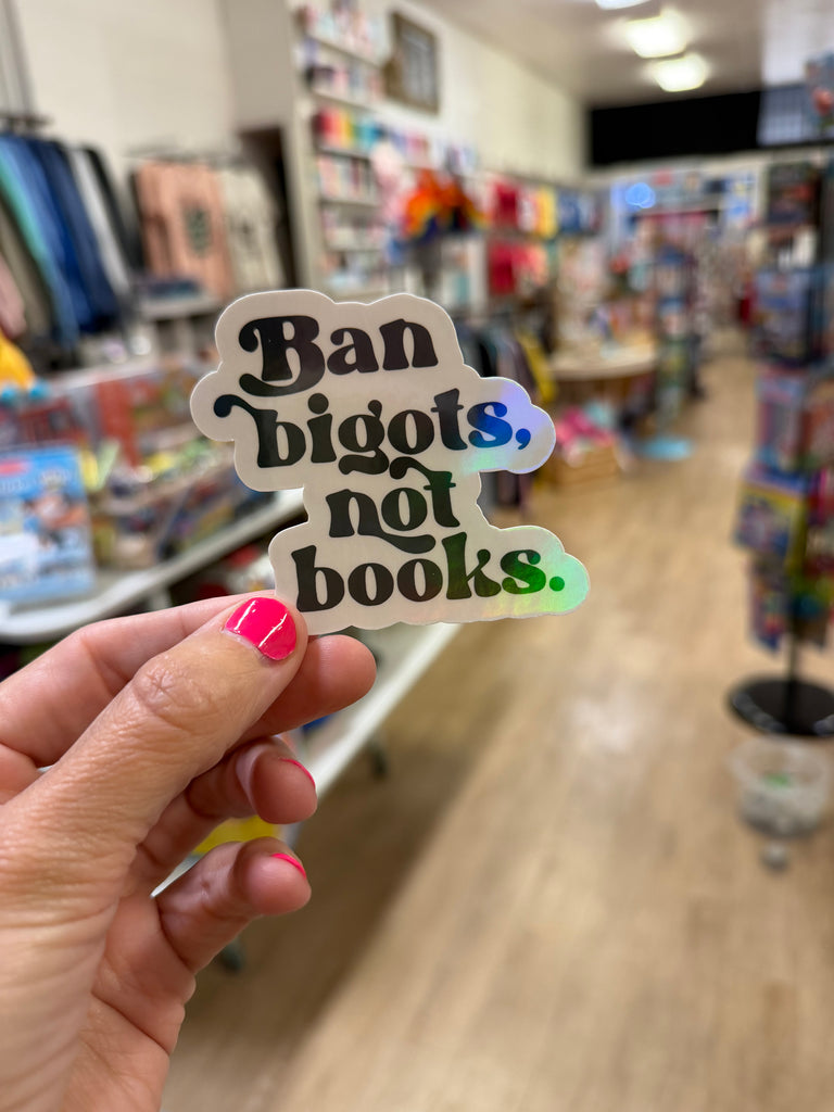 Ban Bigots Not Books - Holographic Water Resistant Sticker