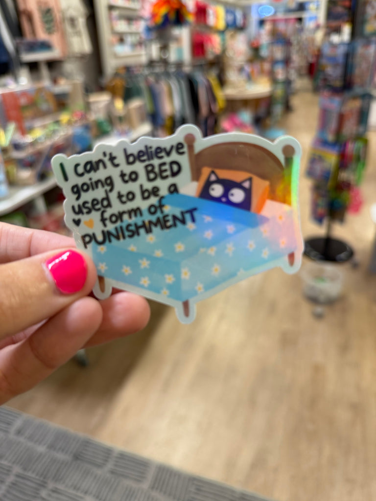 Going to Bed Used to Be a Form of Punishment Cat - Holographic Water Resistant Sticker