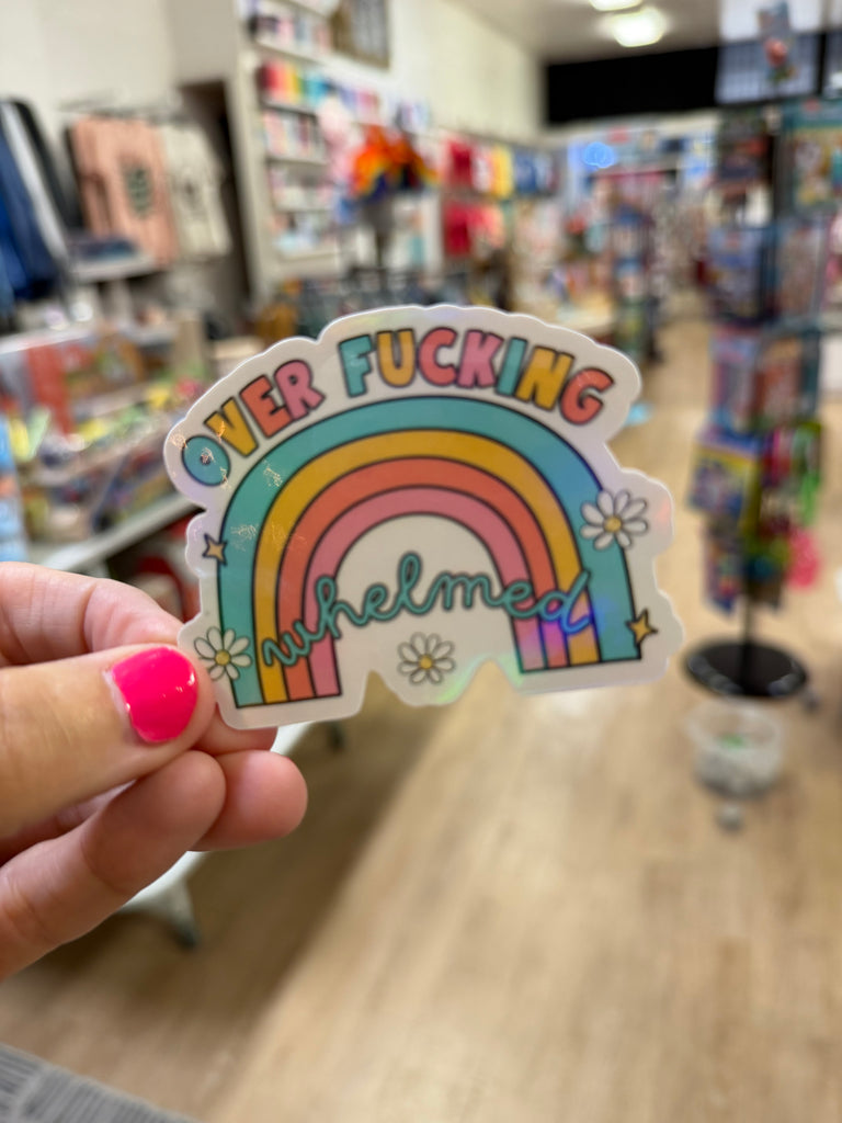 Over Fucking Whelmed Rainbow - Holographic Water Resistant Sticker