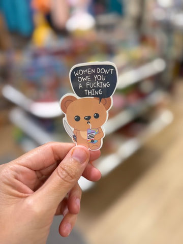 Women Don't Owe You a Fucking Thing - Holographic Water Resistant Sticker