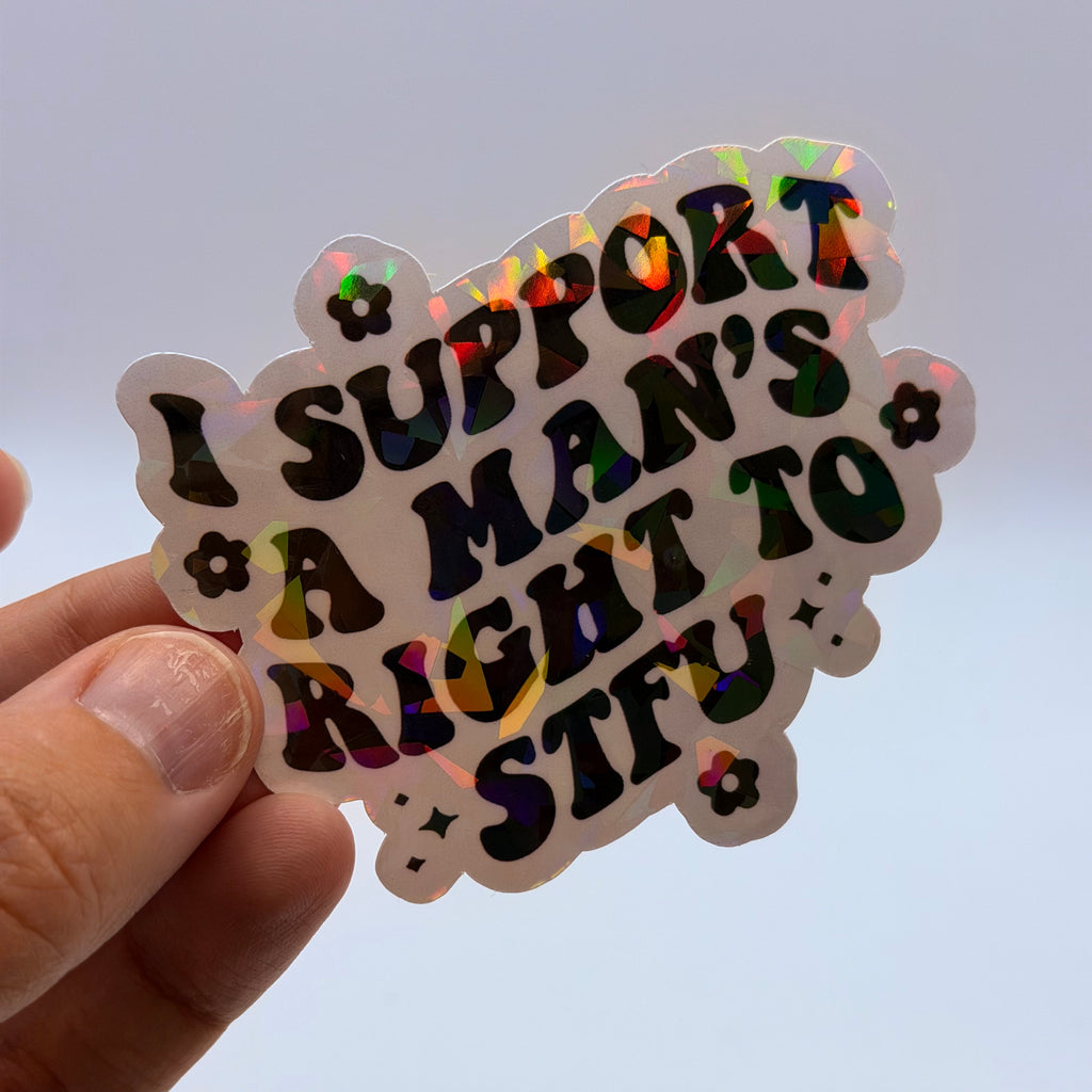 I Support a Man's Right to STFU - Feminist Funny Sticker