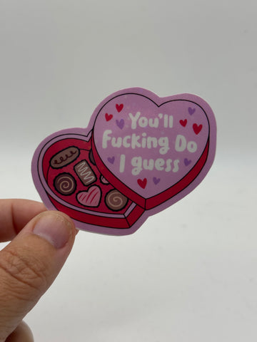 You'll Fucking Do I Guess - Holographic Water Resistant Sticker