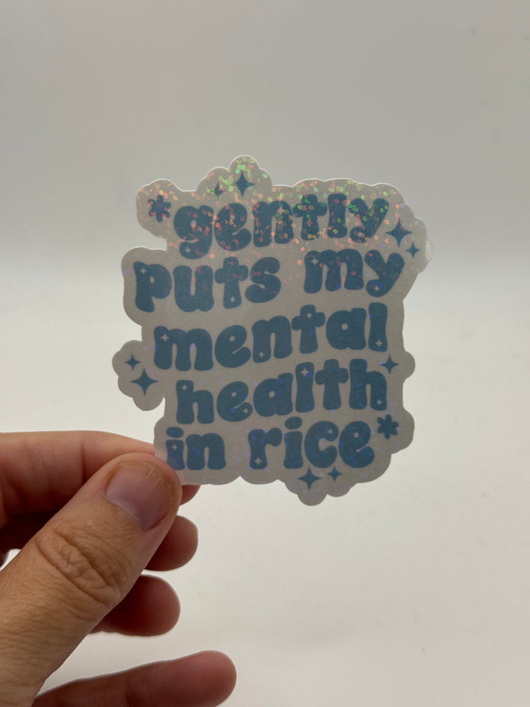 *Gently Puts My Mental Health in Rice* - Holographic Water Resistant Sticker