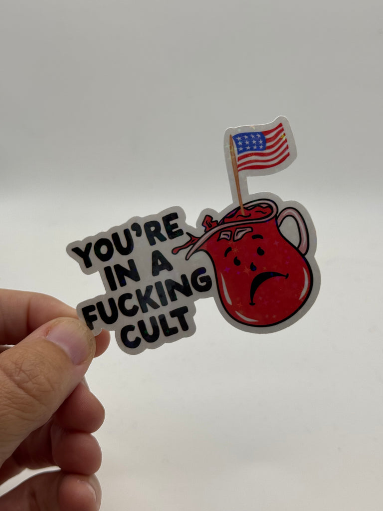 You're in a Fucking Cult - Holographic Water Resistant Sticker