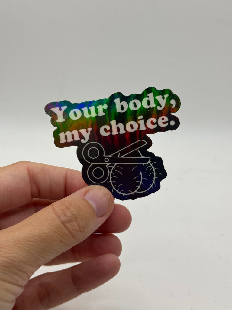 Your Body, My Choice - Holographic Water Resistant Sticker (Dark/Scissors)