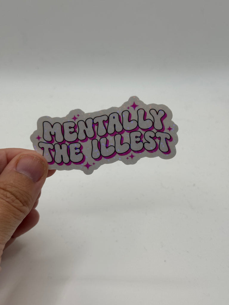 Mentally the Illest - Funny Mental Health Sticker
