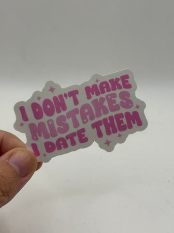 I Don't Make Mistakes I Date Them - Funny Dating Sticker