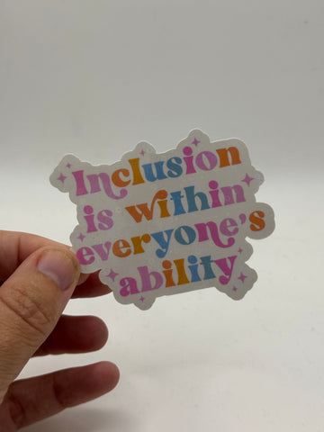 Inclusion Is Within Everyone's Ability - Holographic Water Resistant Sticker