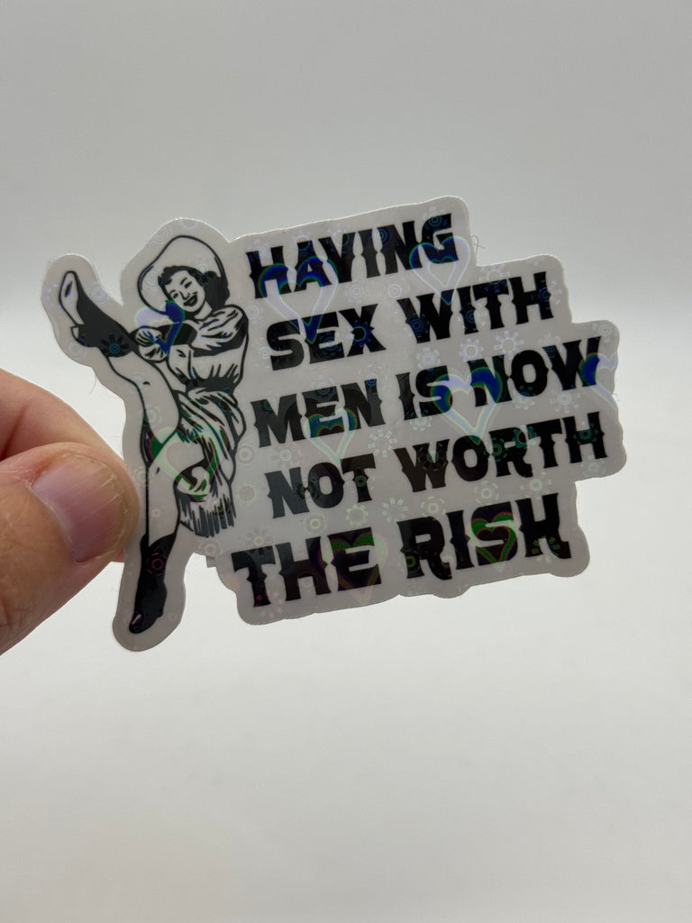 Having Sex with Men Is Now Not Worth the Risk - Holographic Water Resistant Sticker