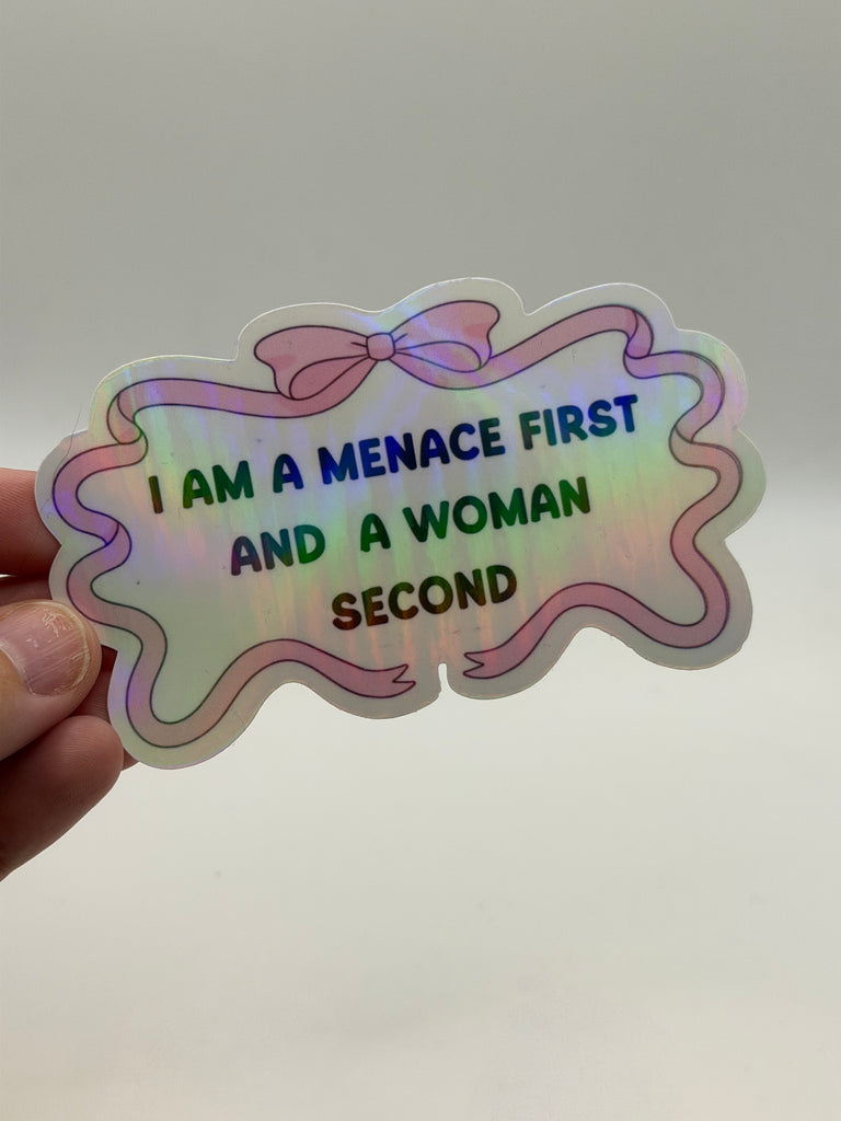 I Am a Menace First and a Woman Second - Feminist Sticker