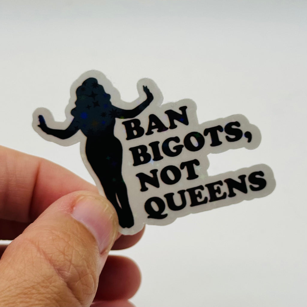 Ban Bigots, Not Queens - LGBTQ Activism Sticker