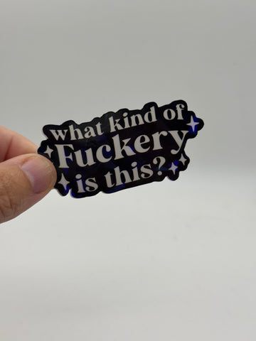 What Kind of Fuckery Is This - Funny Sticker