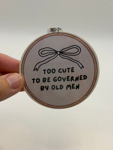 Too Cute to Be Governed by Old Men - Feminist Political Sticker