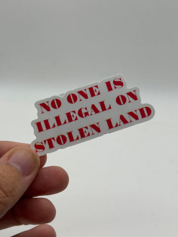 No One Is Illegal on Stolen Land - Holographic Water Resistant Sticker