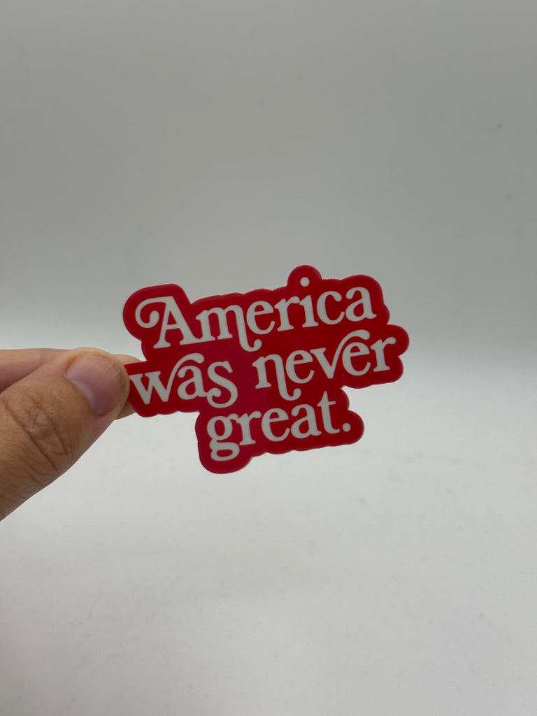 America Was Never Great - Holographic Water Resistant Sticker (Red)