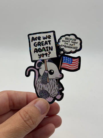 Are We Great Again Yet? - Holographic Water Resistant Sticker