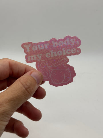 Your Body, My Choice - Holographic Water Resistant Sticker (Pink)