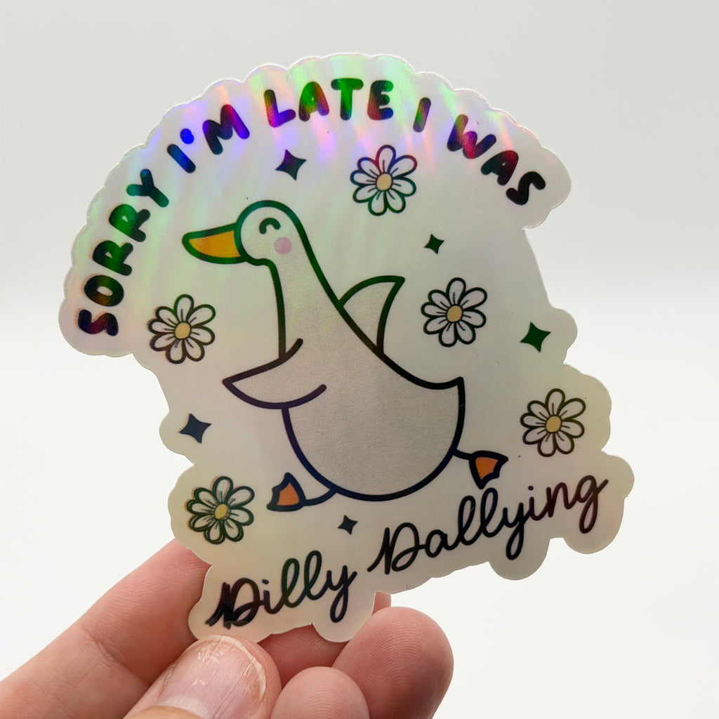 Sorry I'm Late I Was Dilly Dallying - Goose Funny Sticker