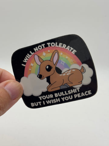 I Will Not Tolerate Your Bullshit But I Wish You Peace - Deer Sticker