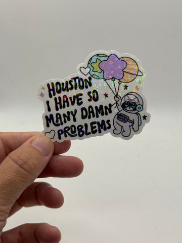 Houston I Have So Many Damn Problems - Space Raccoon Sticker