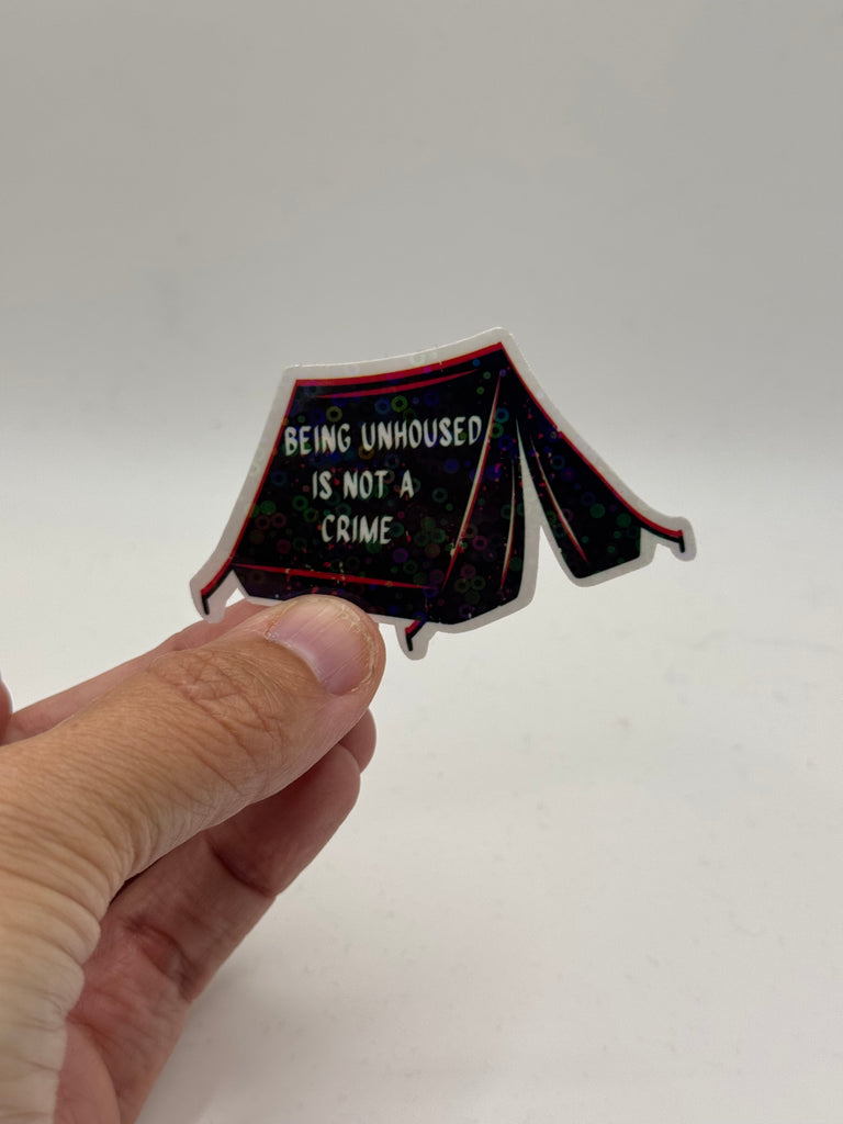 Being Unhoused Is Not a Crime - Tent Activism Sticker