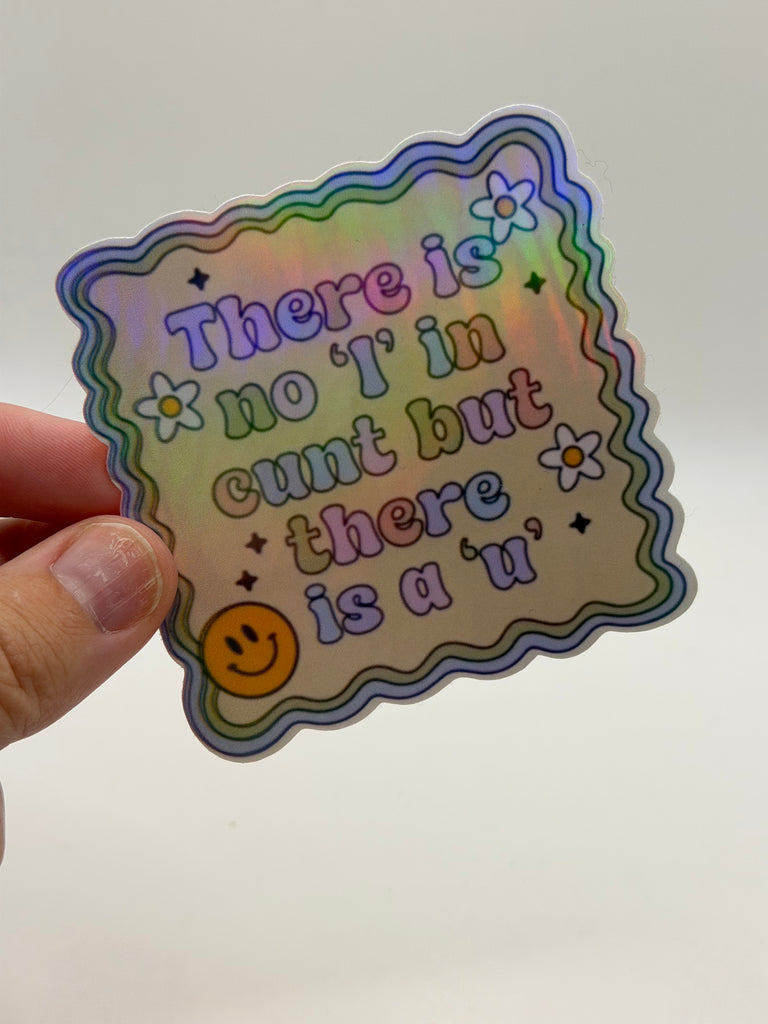 There Is No I in Cunt But There Is a U - Funny Sticker