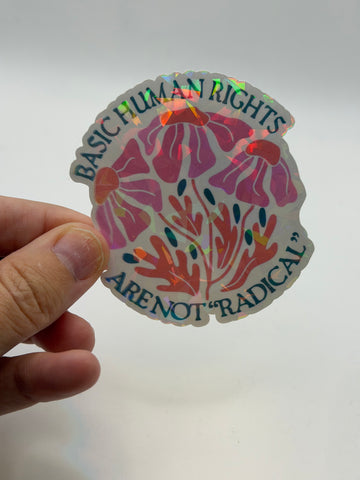 Basic Human Rights Are Not "Radical" - Flower Activism Sticker