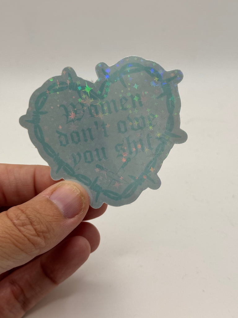 Women Don't Owe You Shit - Barbed Wire Heart Feminist Sticker
