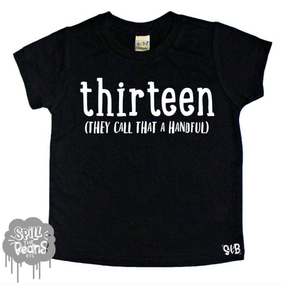 Thirteen They Call That A Handful Kid's Tee