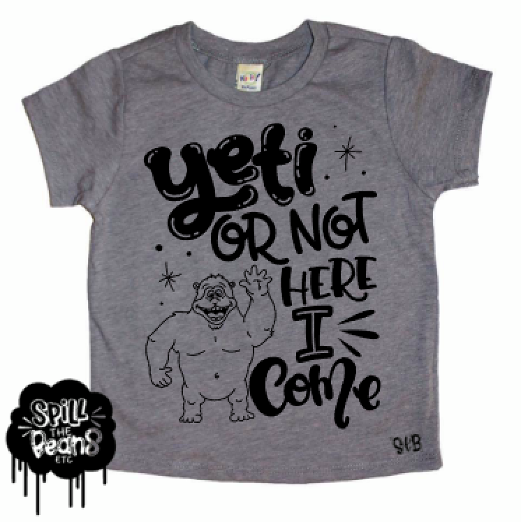 Yeti Or Not, Here I Come! Tee