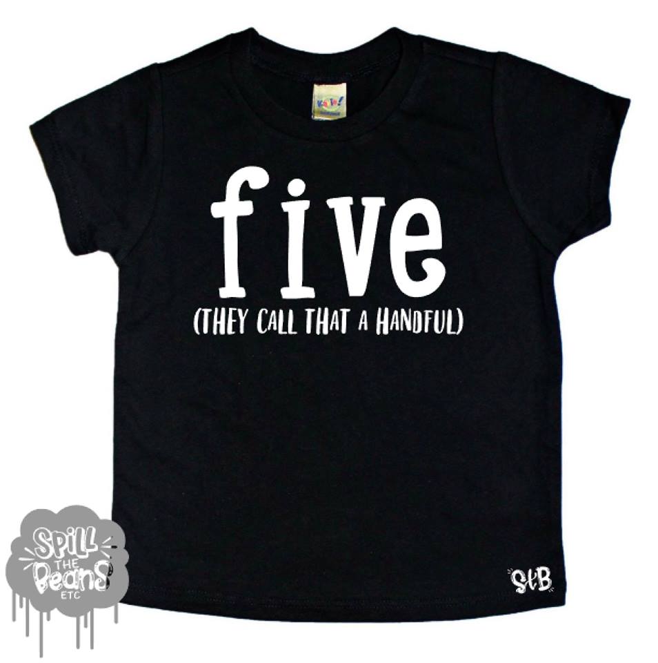 Five They Call That A Handful Kid's Tee