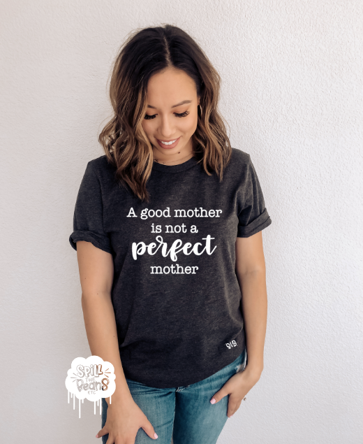 A Good mother is not a Perfect mother Adult Shirt