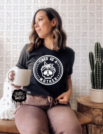 Tired as a mother Skull circle Adult Shirt