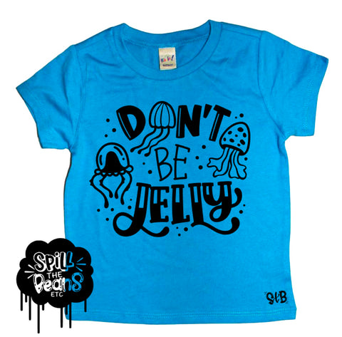 Don't Be Jelly Jellyfish Kid's Tee