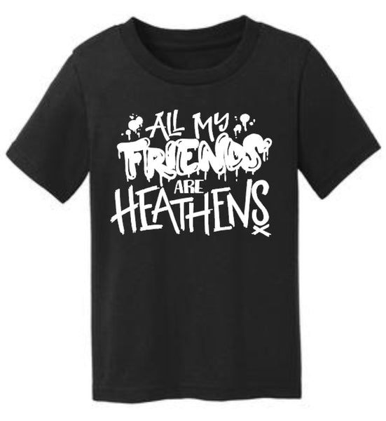 All My Friends Are Heathens Tee