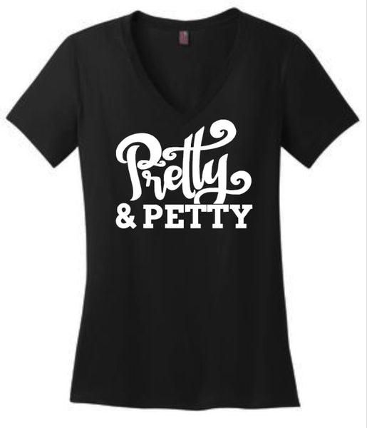 Pretty and Petty Women's V Neck Tee or Tank