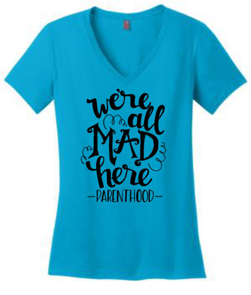 We're All Mad Here -Parenthood- Women's V Neck